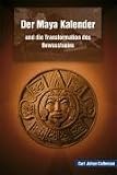 Der Maya Kalender und die Transformation des Bewusstseins