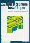 Zwangsst�rungen bew�ltigen: Ein kognitiv-verhaltenstherapeutisches Manual