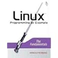 Linux Programming by Example: The Fundamentals (Prentice Hall Open Source Software Development Series)