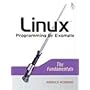 Linux Programming by Example: The Fundamentals