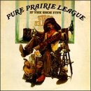 PURE PRAIRIE LEAGUE - Pure Prairie League/If the Shoe Fits - Zortam Music