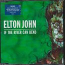 Click here to buy If the River Can Bend by  Elton John .