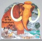 Life in the Prehistoric Age