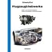 Flugzeugtriebwerke: Kolben- und Gasturbinentriebwerke - Aufbau, Wirkungsweise und Betriebsverhalten