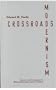 Crossroads Modernism: Descent And Emergence In African-American Literary Culture