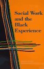 Social Work and the Black Experience    Social Work and the Black Experience