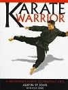Karate Warrior: A Beginner's Guide to Martial Arts