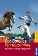 Bea Borelles Pferdetraining: Bewusst - bef�higt - begeistert