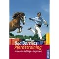 Bea Borelles Pferdetraining: Bewusst - bef�higt - begeistert