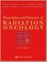 Principles and Practice of Radiation Oncology