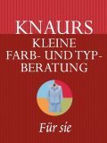 Knaurs kleine Farb- und Typberatung (Stilberatung). F�r sie