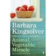 ANIMAL, VEGETABLE, MIRACLE: A Year of Food Life