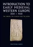 Books : An Introduction to Early Medieval Western Europe, 300-900: The Sword, the Plough and the Book
