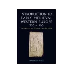 Introduction to Early Medieval Western Europe, 300-900: The Sword, the Plough and the Book