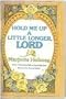 Hold Me Up a Little Longer, Lord