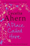 Cover of A Place Called Here by Cecelia Ahern 0007198914