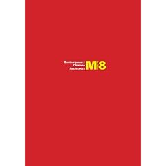 M8 in China: Contemporary Chinese Architects. Zeitgen�ssische chinesische Architekten