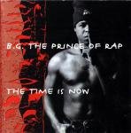 B.G. The Prince Of Rap - The Time Is Now - Zortam Music