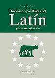 Diccionario Por Raices Del Latin Y De Las Voces Derivadas
