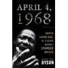 April 4, 1968: Martin Luther King Jr.'s Death and How It Changed America (Hardcover)