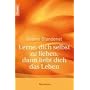 Lerne, dich selbst zu lieben, dann liebt dich das Leben
