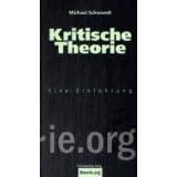 Kritische Theorie: Eine Einf�hrungvon "Michael Schwandt"