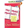 No More Mondays: Fire Yourself -- and Other Revolutionary Ways to Discover Your True Calling at Work