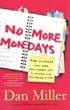 No More Mondays: Fire Yourself -- and Other Revolutionary Ways to Discover Your True Calling at Work