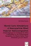 Monte Carlo Simulations of Nanoparticle Filled Polymer Nanocomposites - A Novel Approach to Investigate the Effect of Nanofillers on the Conformational ... Matrix: Chain Dimensions go up or down?