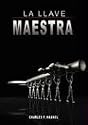 La Llave Maestra / The Master Key System by Charles F. Haanel (Spanish Edition)