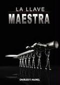 La Llave Maestra / The Master Key System by Charles F. Haanel