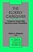The Elderly Caregiver: Caring for Adults with Developmental Disabilities (SAGE Focus Editions)