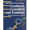 Geschlecht, Gesundheit und Krankheit: M�nner und Frauen im Vegleich