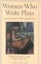 Women Who Write Plays: Interviews With American Dramatists (An Art of Theater Book)