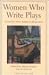 Book Women Who Write Plays: Interviews With American Dramatists (An Art of Theater Book)