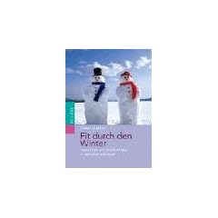 Fit durch den Winter. Gesundheit und Wohlbefinden in der kalten Jahreszeit