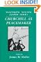 Churchill as Peacemaker (Woodrow Wilson Center Press)