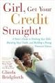 Girl, Get Your Credit Straight!: A Sister's Guide to Ditching Your Debt, Mending Your Credit, and Building a Strong Financial Future