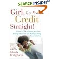 Girl, Get Your Credit Straight!: A Sister's Guide to Ditching Your Debt, Mending Your Credit, and Building a Strong Financial Future
