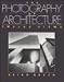 The Photography of Architecture: Twelve Views