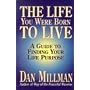 The Life You Were Born to Live: Finding Your Life Purpose