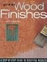 Great Wood Finishes: A Step-By-Step Guide to Consistent and Beautiful Results: A Step-by-step Guide to Beautiful Results