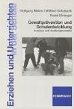 Gewaltprävention und Schulentwicklung: Analysen und Handlungskonzepte