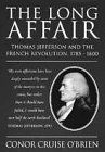 The Long Affair: Thomas Jefferson and the French Revolution
