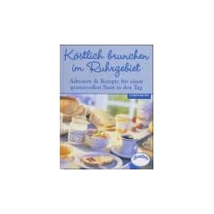 K�stlich brunchen im Ruhrgebiet. Adressen und Rezepte f�r einen genussvollen Start in den Tag