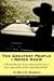 The Greatest People I Never Knew: A Funeral Director's lessons about people he came to know only in death, and how they changed his life