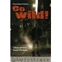 Go wild!: Schluss mit dem braven Christsein