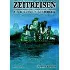 Zeitreisen: Fernwahrnehmung und Luzides Tr�umen als Tor zur Unendlichkeit