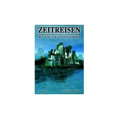 Zeitreisen: Fernwahrnehmung und Luzides Tr�umen als Tor zur Unendlichkeit