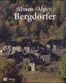 Almen, Alpen, Bergdörfer. Bäuerliches Leben und Bauen in den Alpen